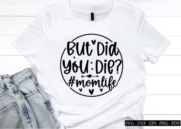 But Did You Die Momlife Svg for Crafts and Graphics