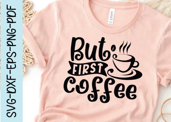 But First Coffee Svg for Crafts and Graphics
