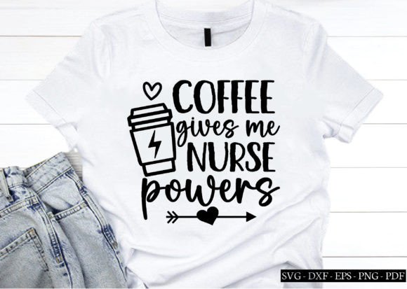 Coffee Gives Me Nurse Powers Graphics for Crafts