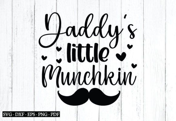 Daddy’s Little Munchkin Svg for Graphics and Crafts