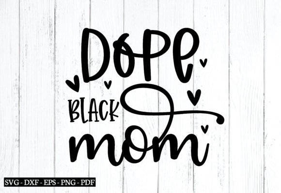 Dope Black Mom Svg Graphics for Crafts