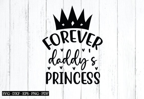 Forever Daddy s Princess Svg for Graphic Designers