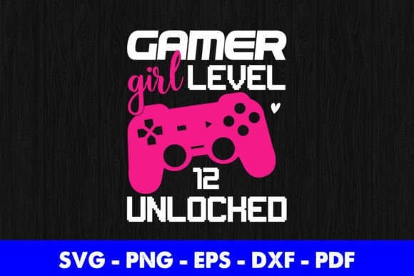 Gamer Girl Level 12 Unlocked Graphics for Crafts