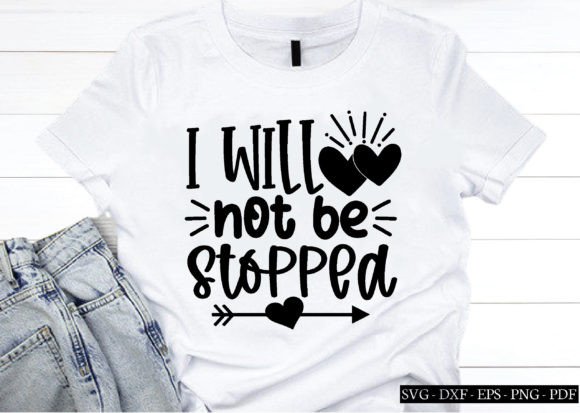 I Will Not Be Stopped Graphics for Crafts and Branding