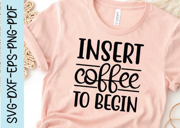 Insert Coffee to Begin Svg: A Graphic Design Asset for Crafts