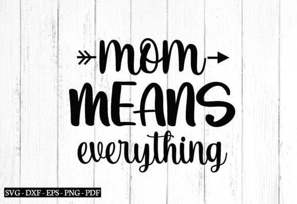 Mom Means Everything Svg