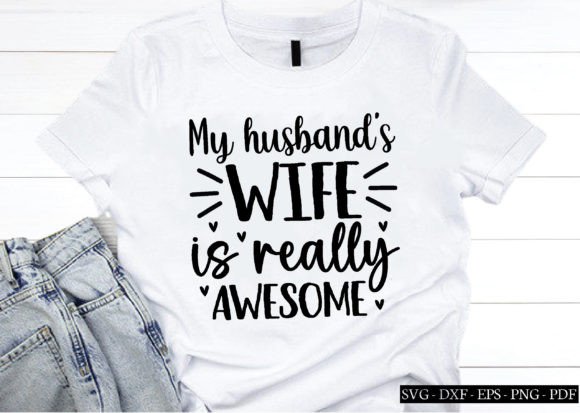 My Husband’s Wife is Really Awesome Svg: A Graphic Asset for Crafts and Branding