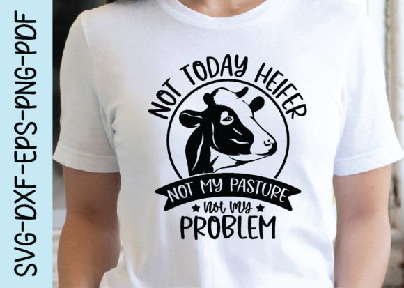 Not Today Heifer Not My Pasture Not My P Graphics for Crafts