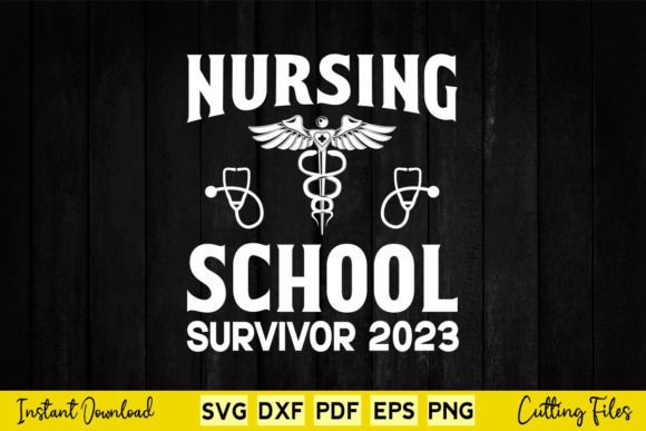 Nursing School Survivor 2023 RN Nurse Graphics for Crafts