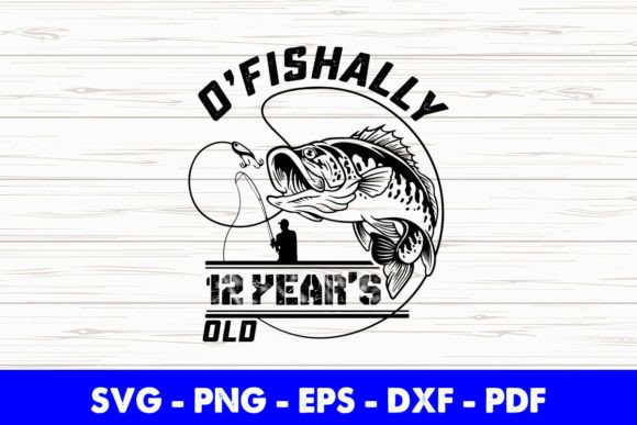 O Fishally 12 Years Old Funny Birthday Graphics for Crafts