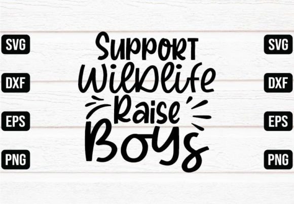 Support Wildlife Raise Boys Graphics for Crafts