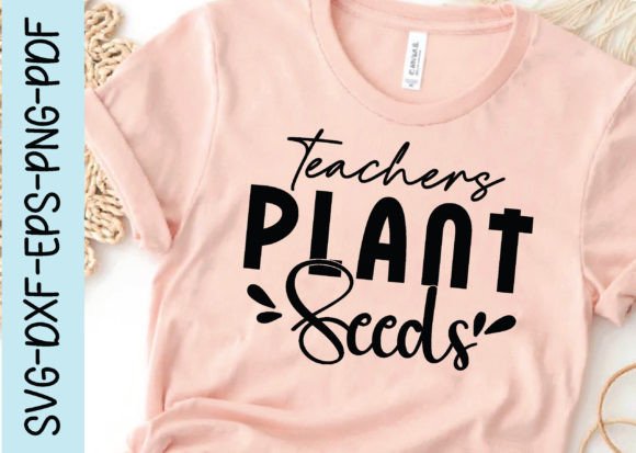 Teachers Plant Seeds Svg Graphics for Crafts