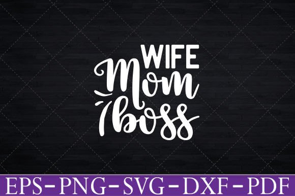 Wife Mom Boss Graphic for Crafts and Graphics
