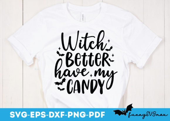 Witch Better Have My Candy Svg for Graphics and Crafts
